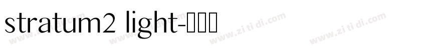 stratum2 light字体转换